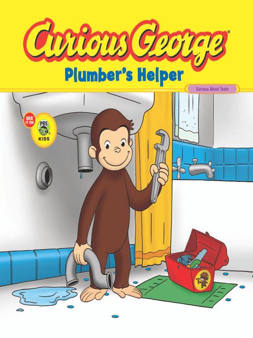 Title details for Curious George Plumber's Helper by H. A. Rey - Wait list